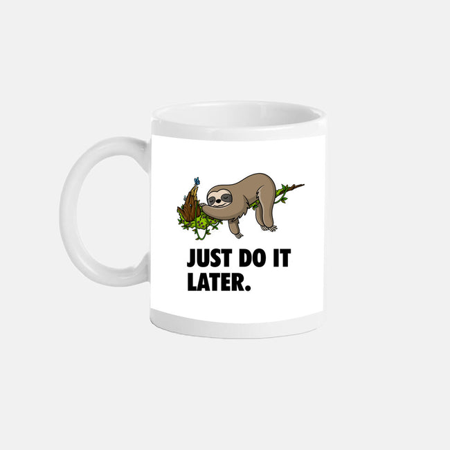 Just Do It Later-None-Mug-Drinkware-drbutler