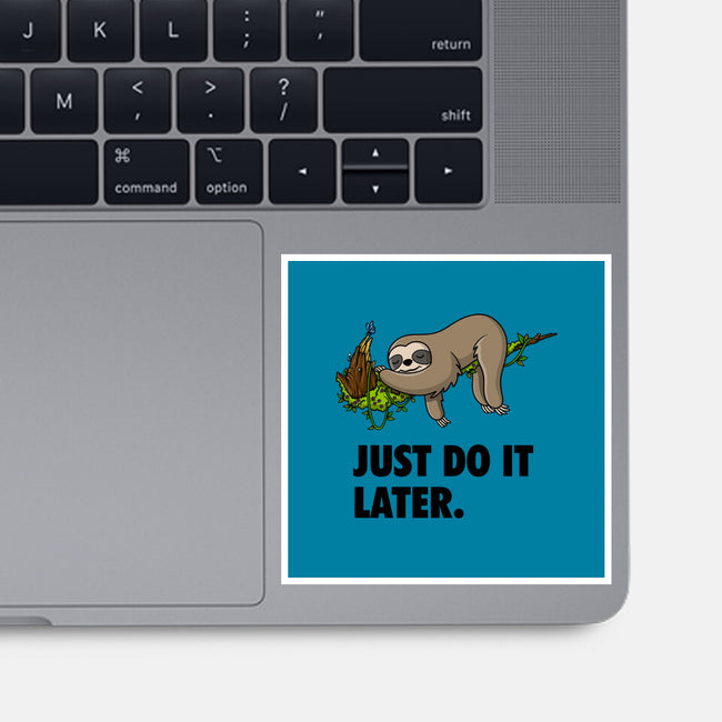 Just Do It Later-None-Glossy-Sticker-drbutler