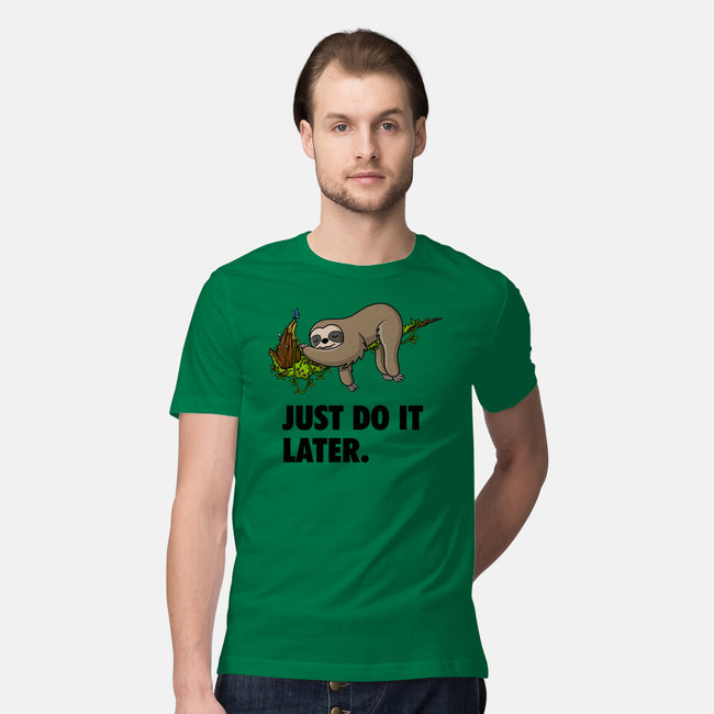 Just Do It Later-Mens-Premium-Tee-drbutler