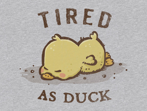 Tired As Duck