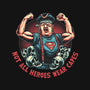 Not All Heroes Wear Capes-Mens-Premium-Tee-momma_gorilla