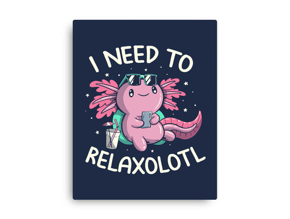 I Need To Relaxalotl