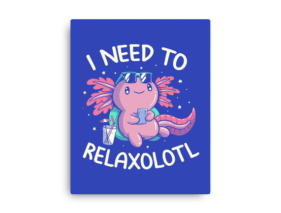 I Need To Relaxalotl