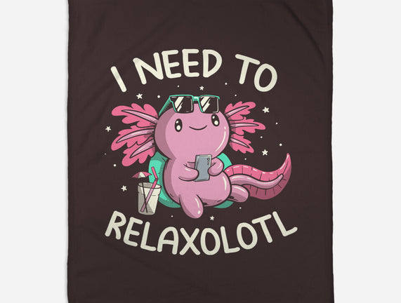 I Need To Relaxalotl