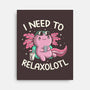 I Need To Relaxalotl-None-Stretched-Canvas-koalastudio