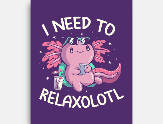 I Need To Relaxalotl