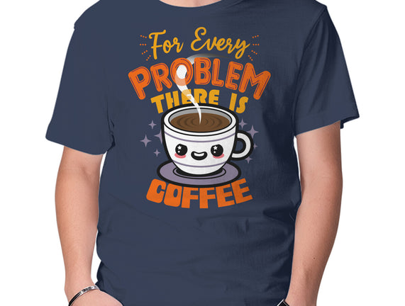 For Every Problem There Is Coffee