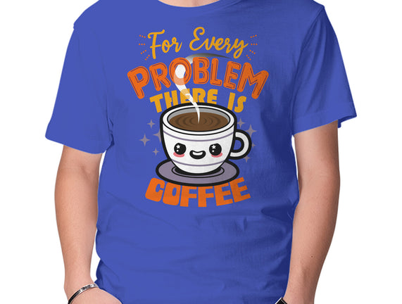 For Every Problem There Is Coffee