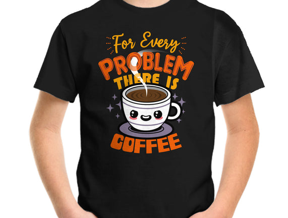 For Every Problem There Is Coffee