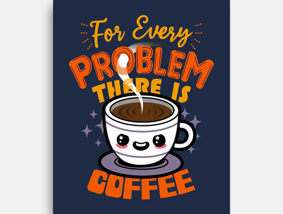For Every Problem There Is Coffee