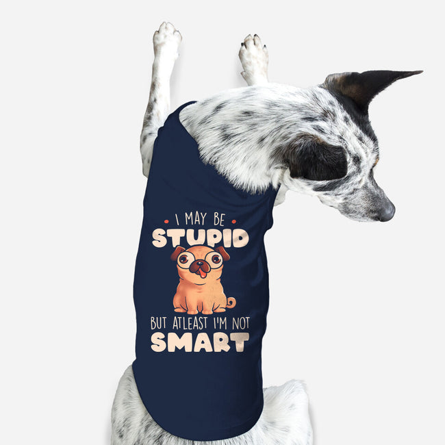I May Be Stupid-Dog-Basic-Pet Tank-eduely