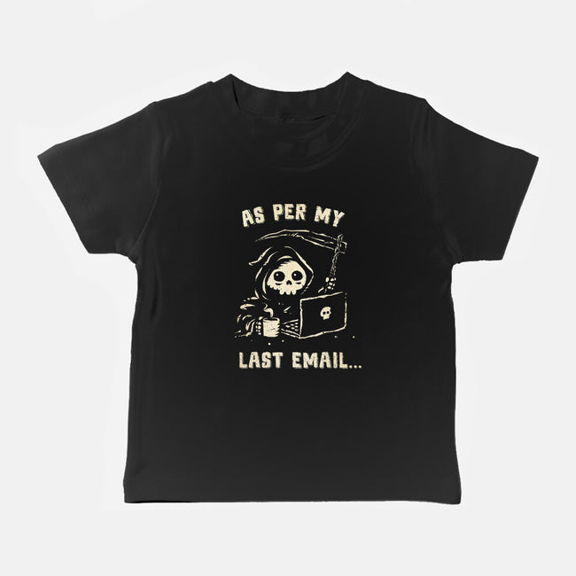 As Per My Last Email-Baby-Basic-Tee-kg07