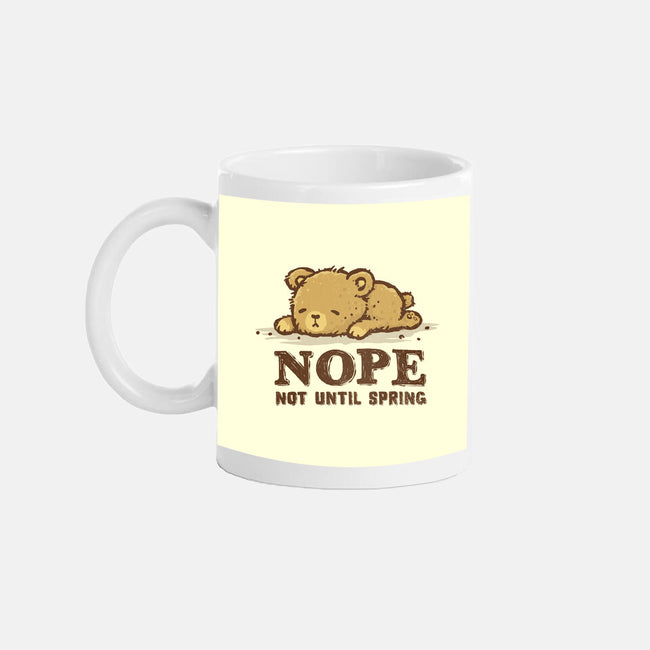 Nope Not Until Spring-None-Mug-Drinkware-kg07