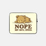 Nope Not Until Spring-None-Zippered-Laptop Sleeve-kg07