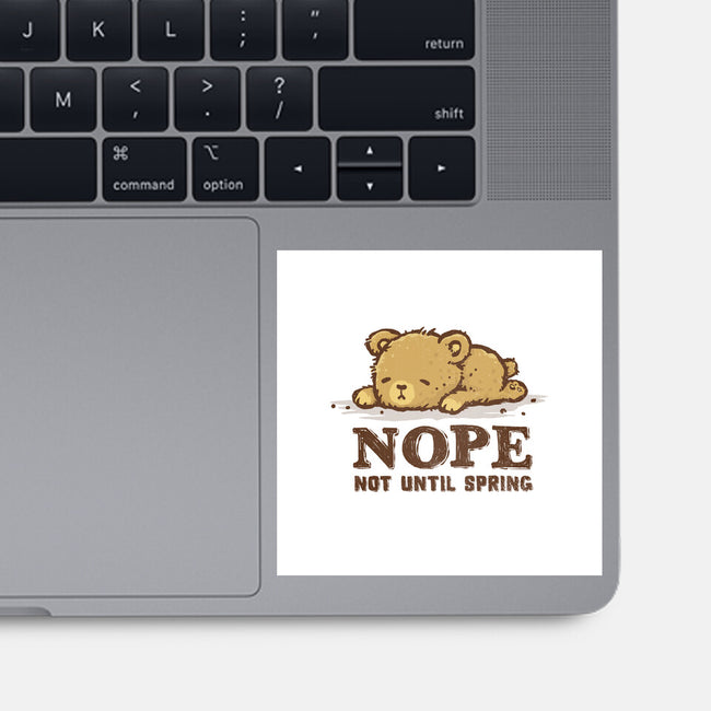 Nope Not Until Spring-None-Glossy-Sticker-kg07