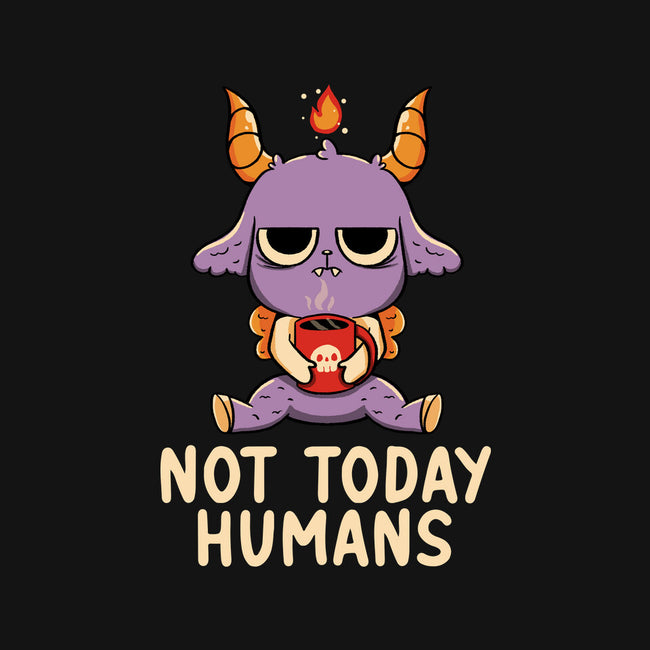 Not Today Humans-Baby-Basic-Tee-tobefonseca