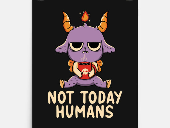 Not Today Humans