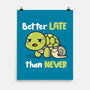 Better Late Than Never-None-Matte-Poster-Freecheese
