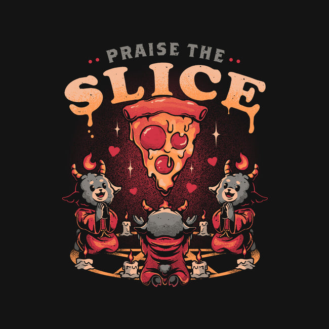 Praise The Slice-None-Matte-Poster-eduely