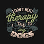 I Don’t Need Therapy-None-Stretched-Canvas-tobefonseca