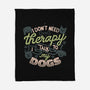 I Don’t Need Therapy-None-Fleece-Blanket-tobefonseca