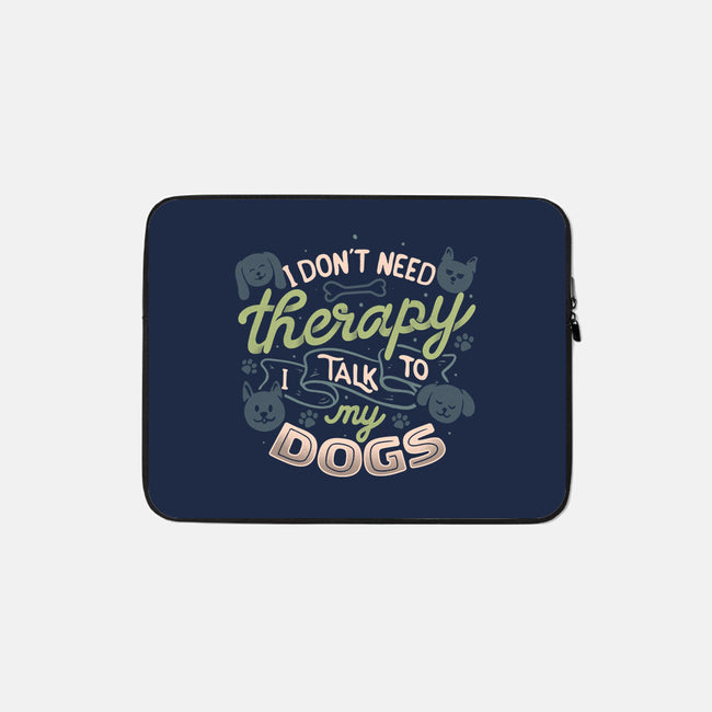 I Don’t Need Therapy-None-Zippered-Laptop Sleeve-tobefonseca