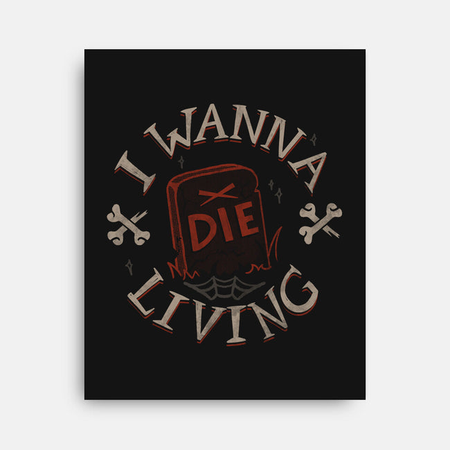 I Wanna Die Living-None-Stretched-Canvas-tobefonseca
