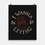 I Wanna Die Living-None-Matte-Poster-tobefonseca
