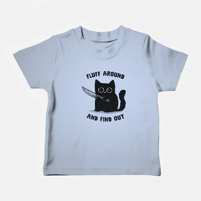 Fluff Around And Find Out-Baby-Basic-Tee-kg07