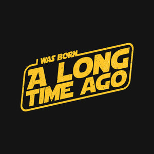 Born A Long Time Ago