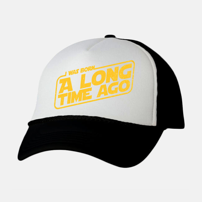 Born A Long Time Ago-Unisex-Trucker-Hat-retrodivision