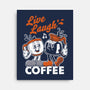 Live Laugh Coffee-None-Stretched-Canvas-Nemons