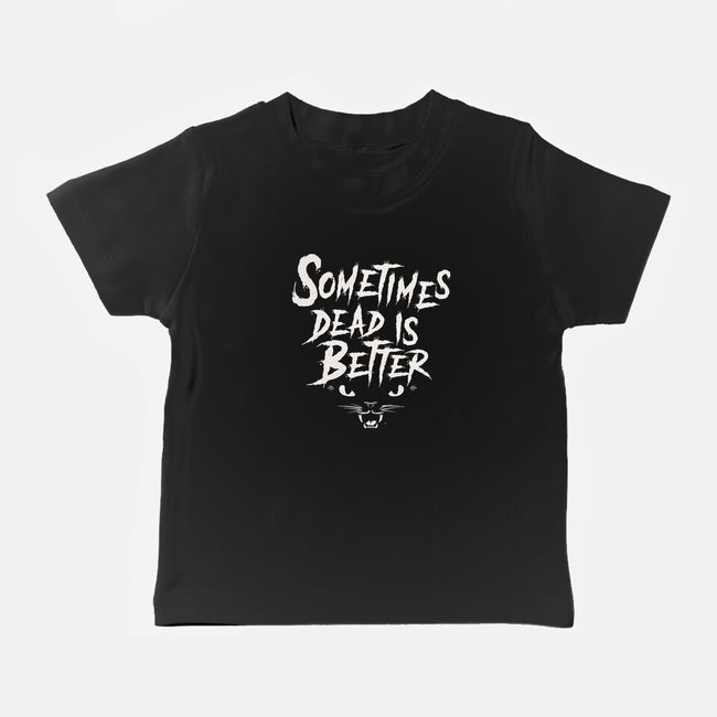 Sometimes Dead Is Better-Baby-Basic-Tee-Nemons