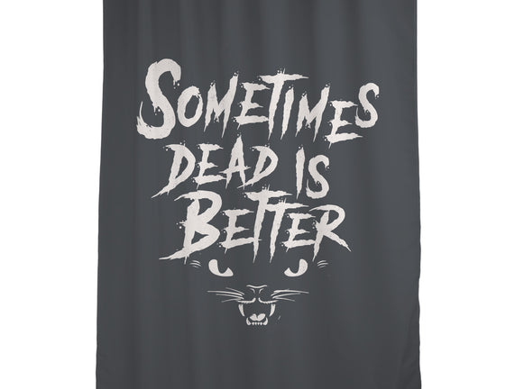Sometimes Dead Is Better