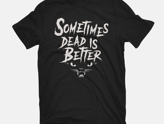 Sometimes Dead Is Better