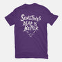 Sometimes Dead Is Better-Mens-Basic-Tee-Nemons