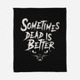 Sometimes Dead Is Better-None-Fleece-Blanket-Nemons