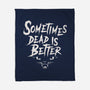 Sometimes Dead Is Better-None-Fleece-Blanket-Nemons