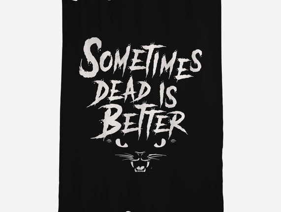 Sometimes Dead Is Better