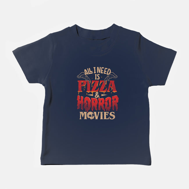 All I Need Is Pizza And Horror Movies-Baby-Basic-Tee-eduely