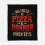All I Need Is Pizza And Horror Movies-None-Fleece-Blanket-eduely