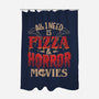 All I Need Is Pizza And Horror Movies-None-Polyester-Shower Curtain-eduely