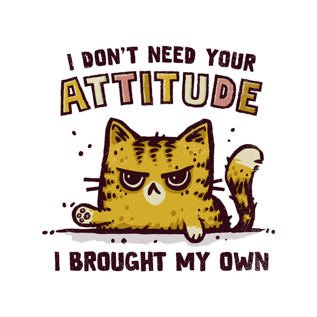 I Don't Need Your Attitude-None-Removable Cover-Throw Pillow-kg07