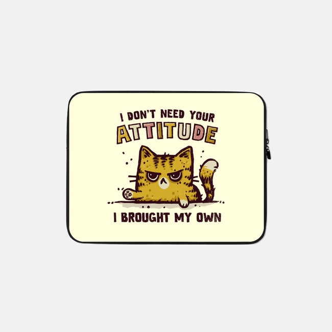 I Don't Need Your Attitude-None-Zippered-Laptop Sleeve-kg07