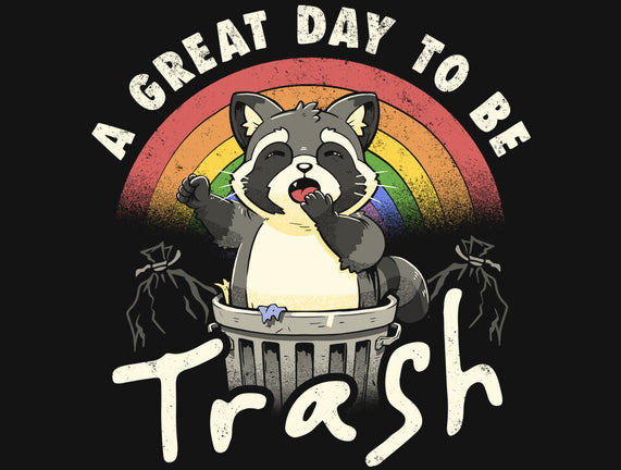 A Great Day To Be Trash