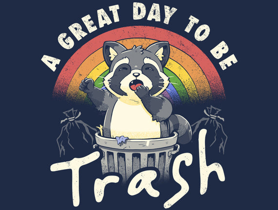 A Great Day To Be Trash