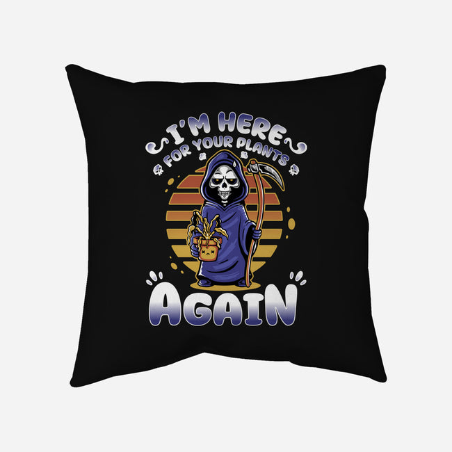 I'm Here Again For Your Plants-None-Removable Cover-Throw Pillow-demonigote