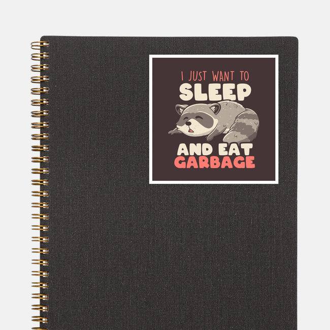 I Just Want To Sleep And Eat Garbage-None-Glossy-Sticker-koalastudio
