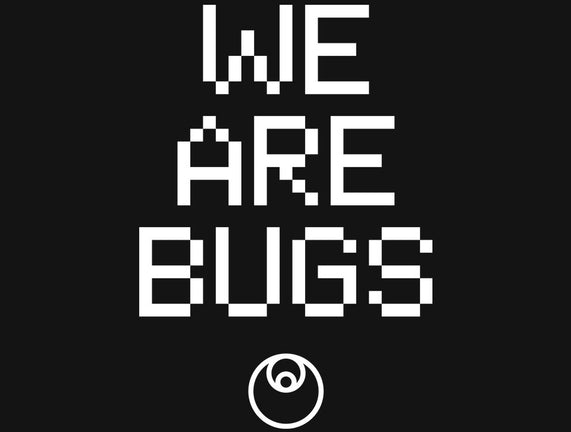 We Are Bugs