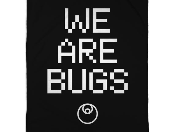 We Are Bugs